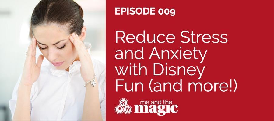 Reduce Stress and Anxiety with Disney Fun (and More!)