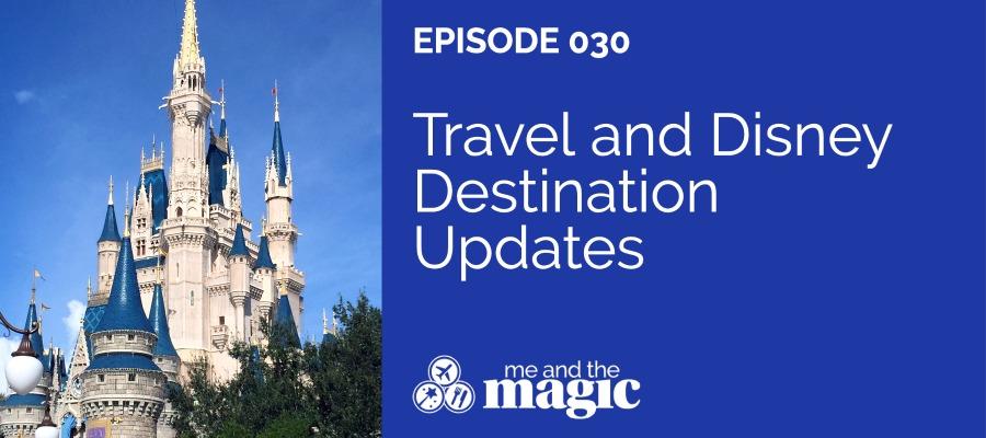 Travel and Disney Destination Updates