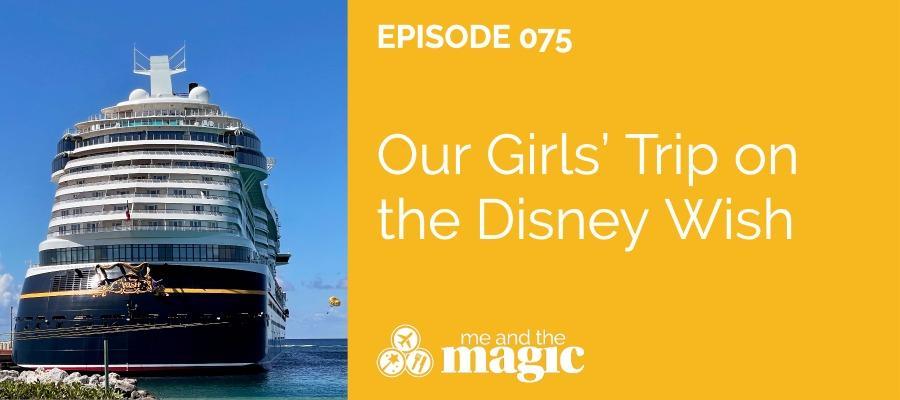 Our Girls’ Trip on the Disney Wish