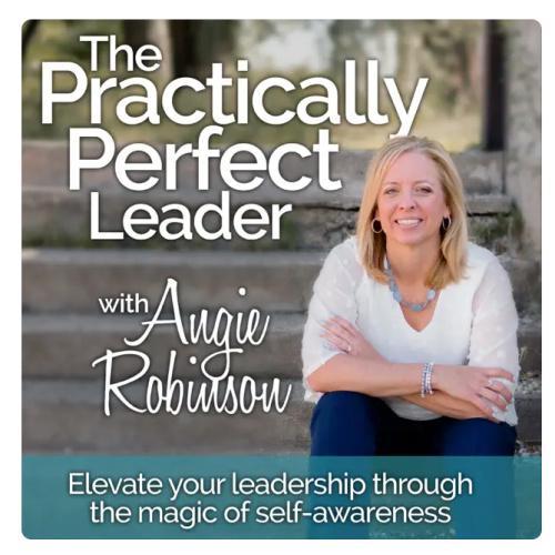 The Practically Perfect Leader Podcast with host Angie Robinson