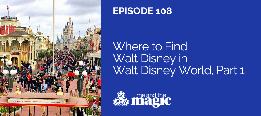 Where to Find Walt Disney in Walt Disney World, Part 1