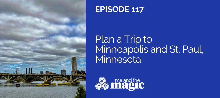 Featured image for Episode 117 with a photo of downtown MInneapolis Minnesota and a bridge across the Mississippi River
