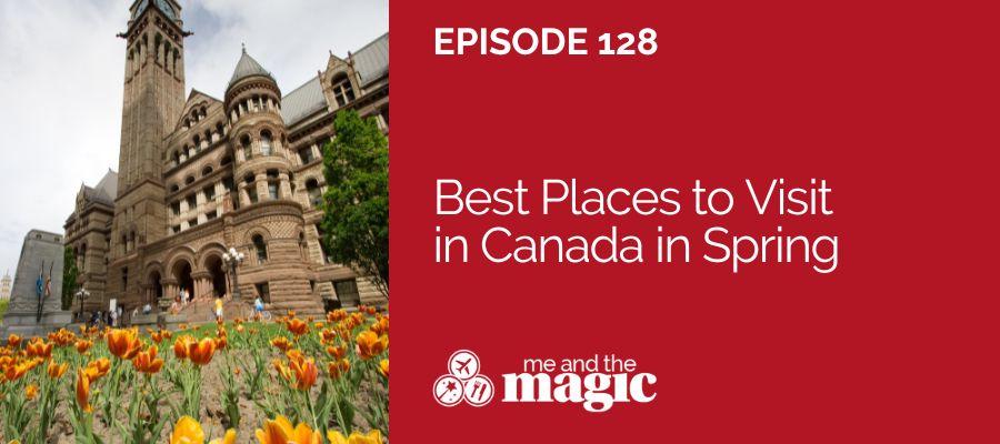 Best Places to Visit in Canada in Spring