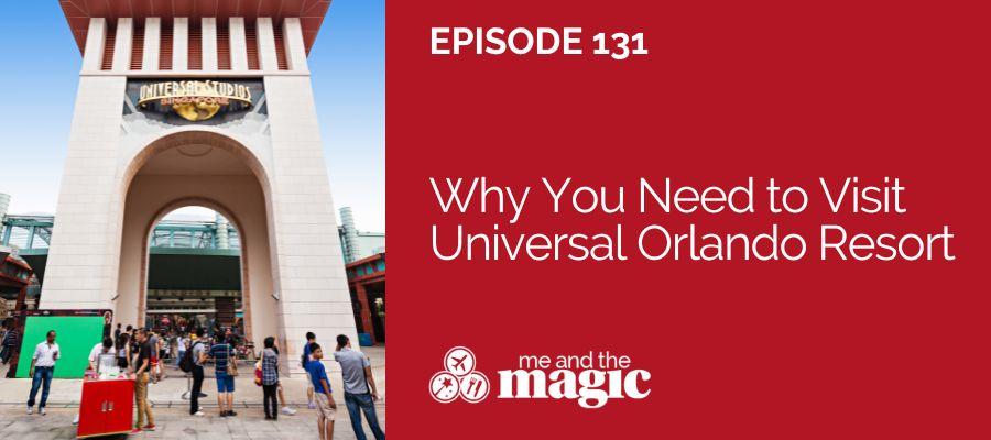 Why You Need to Visit Universal Orlando Resort