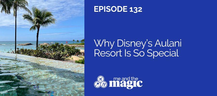 Why Disney’s Aulani Resort Is So Special