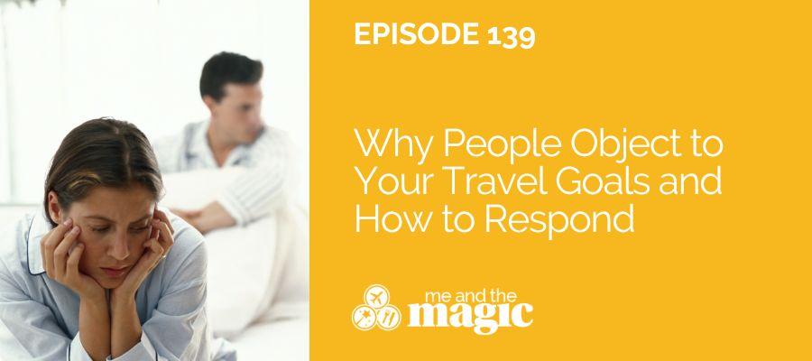Why People Object to Your Travel Goals and How to Respond
