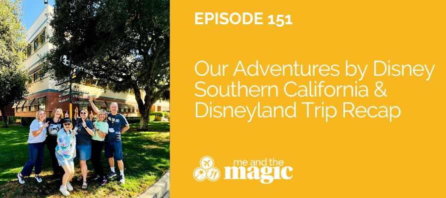 Our Adventures by Disney Southern California & Disneyland Trip Recap