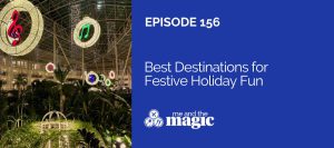 me and the magic episode 156 best destinations for festive holiday fun